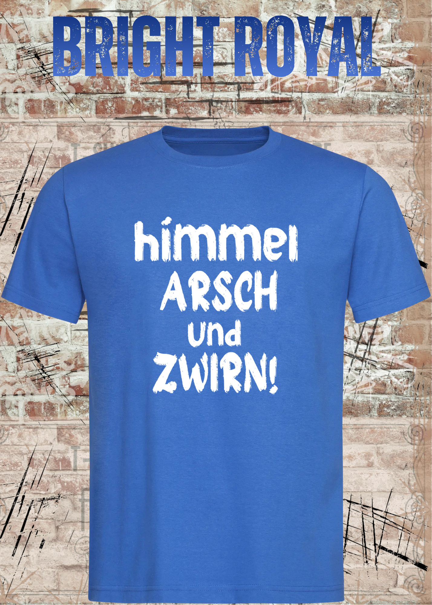 Himmel, Arsch und Zwirn! – Lustiges Unisex T-Shirt