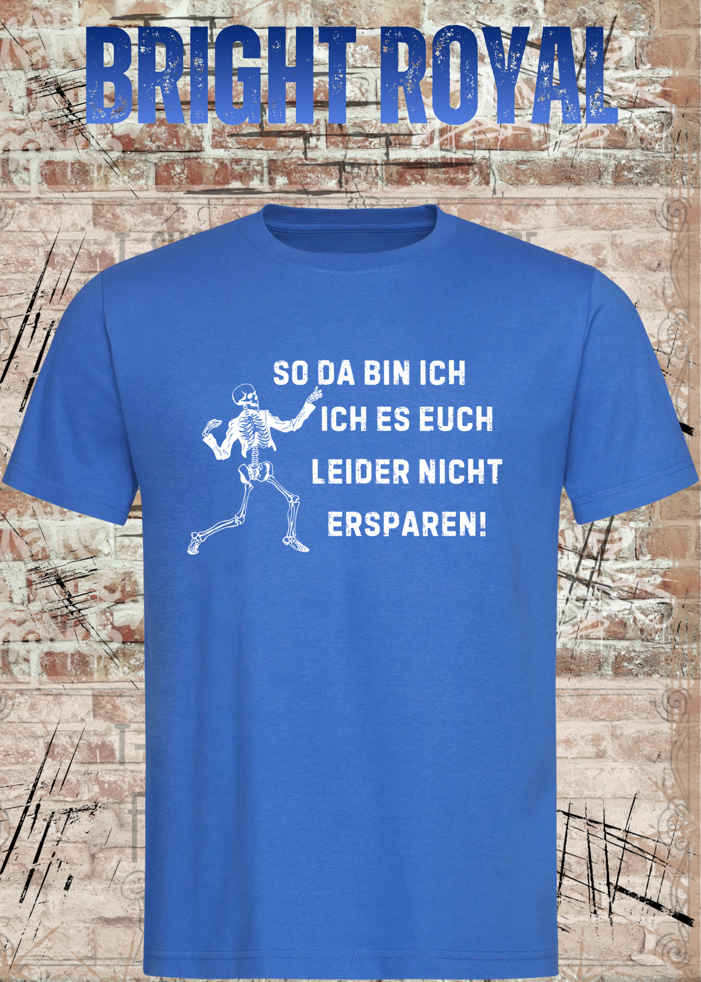 So da bin ich – Ich es euch leider nicht ersparen! Skelett Sprüche T-Shirt Unisex