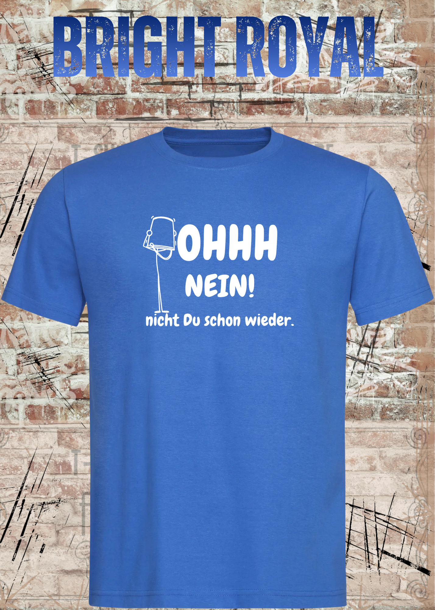 OHHH NEIN! Nicht Du schon wieder – Lustiges Unisex T-Shirt | Witziger Spruch Humor Shirt