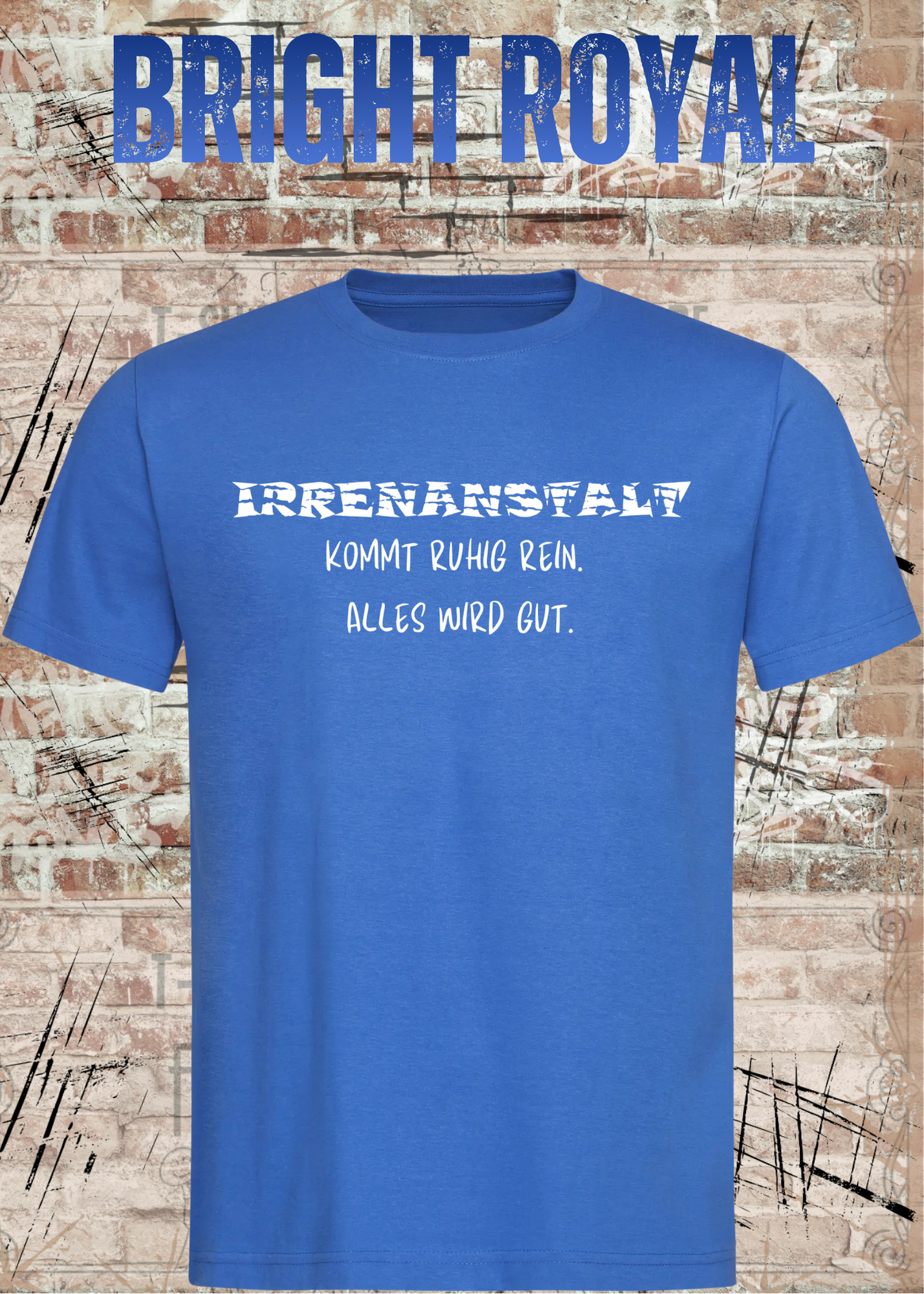 Irrenanstalt – Kommt ruhig rein, alles wird gut | Lustiges T-Shirt mit schwarzem Humor