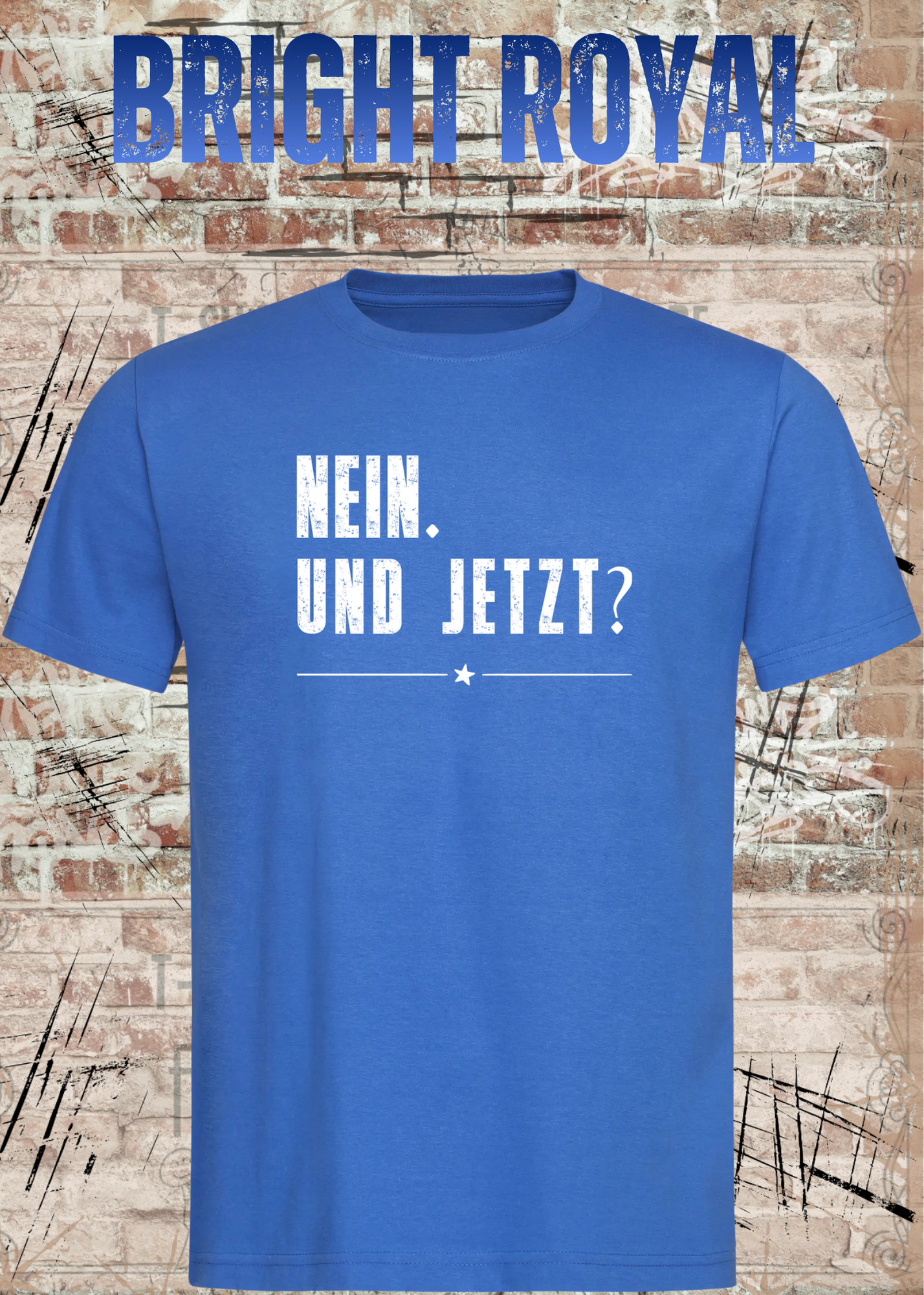 Nein. Und Jetzt? – Lustiges Sarkasmus Unisex T-Shirt mit Spruch