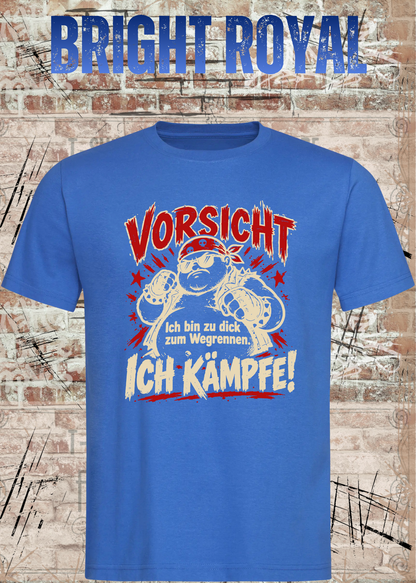 Vorsicht – Ich bin zu dick zum Wegrennen, ich kämpfe! Herren T-Shirt in Bright Royal.
