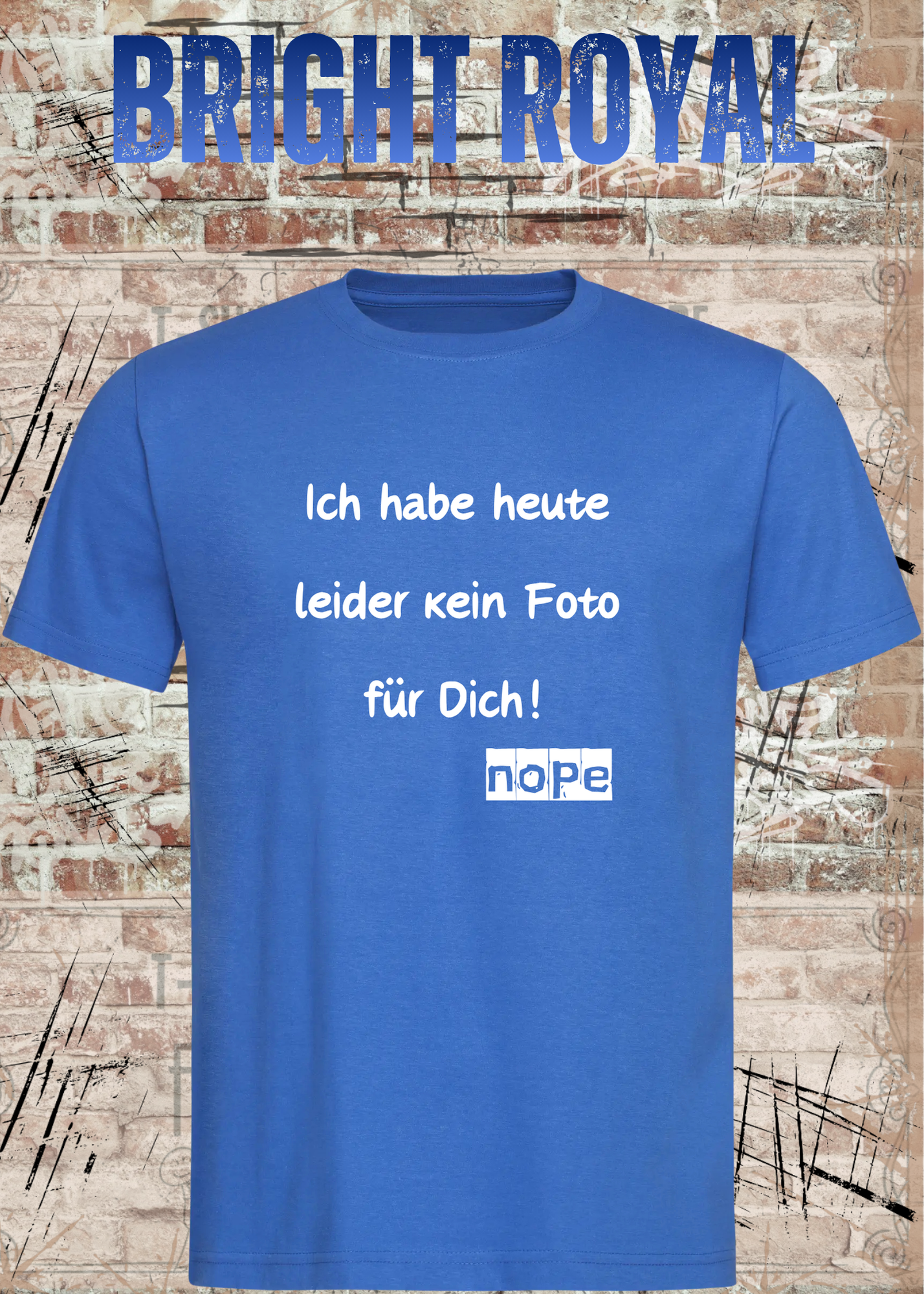 Ich habe heute leider kein Foto für Dich! – Lustiges Unisex T-Shirt mit Sarkasmus Spruch