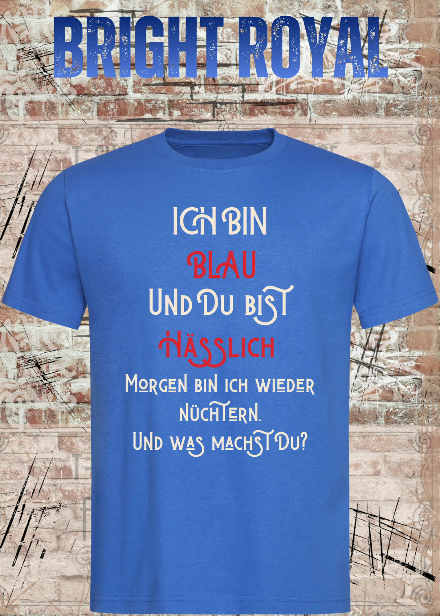 Ich bin blau und du bist hässlich T-Shirt – Freches Party Shirt