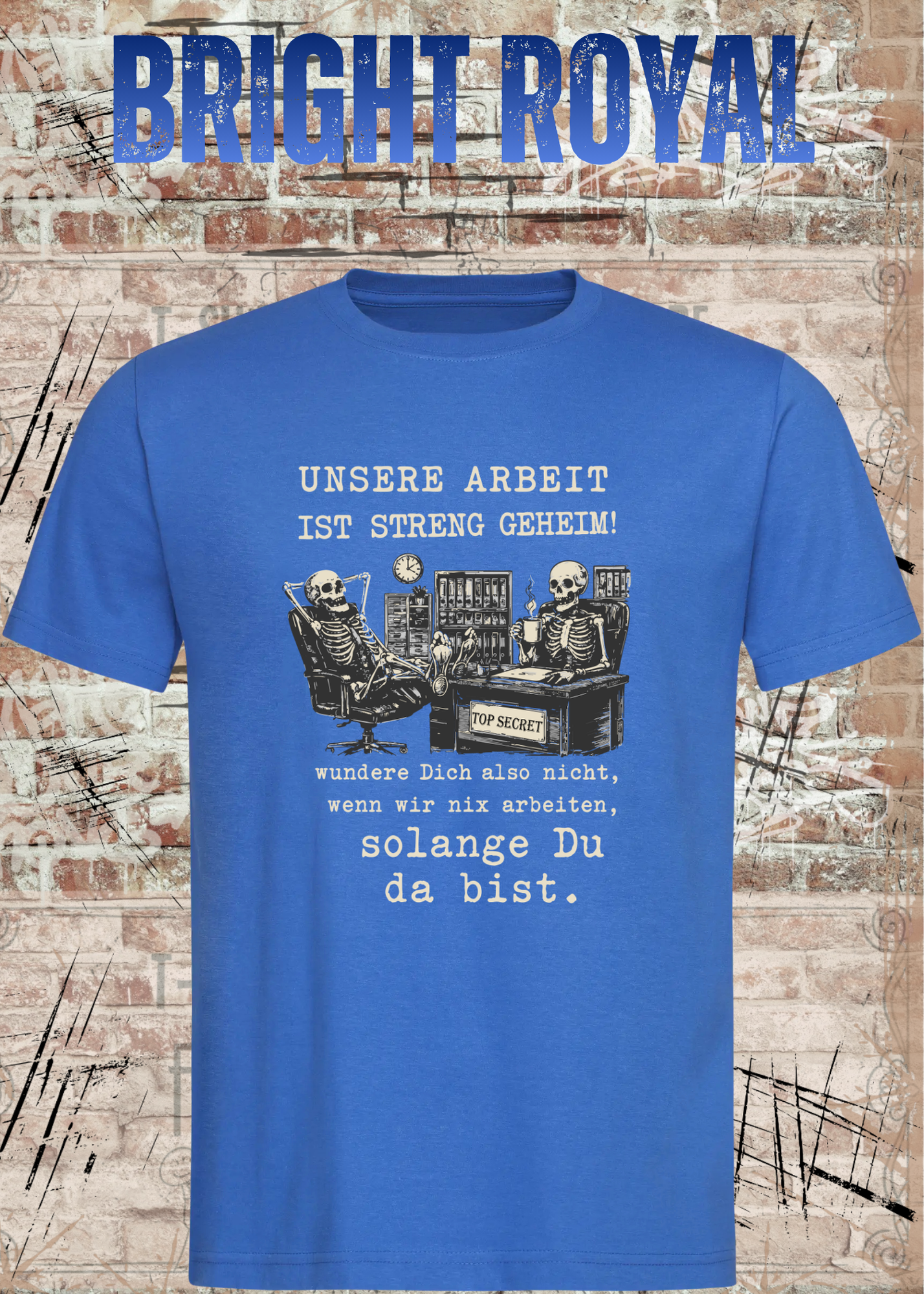 Unsere Arbeit ist streng geheim – Lustiges Büro Skelett T-Shirt | Fun Shirt für Kollegen
