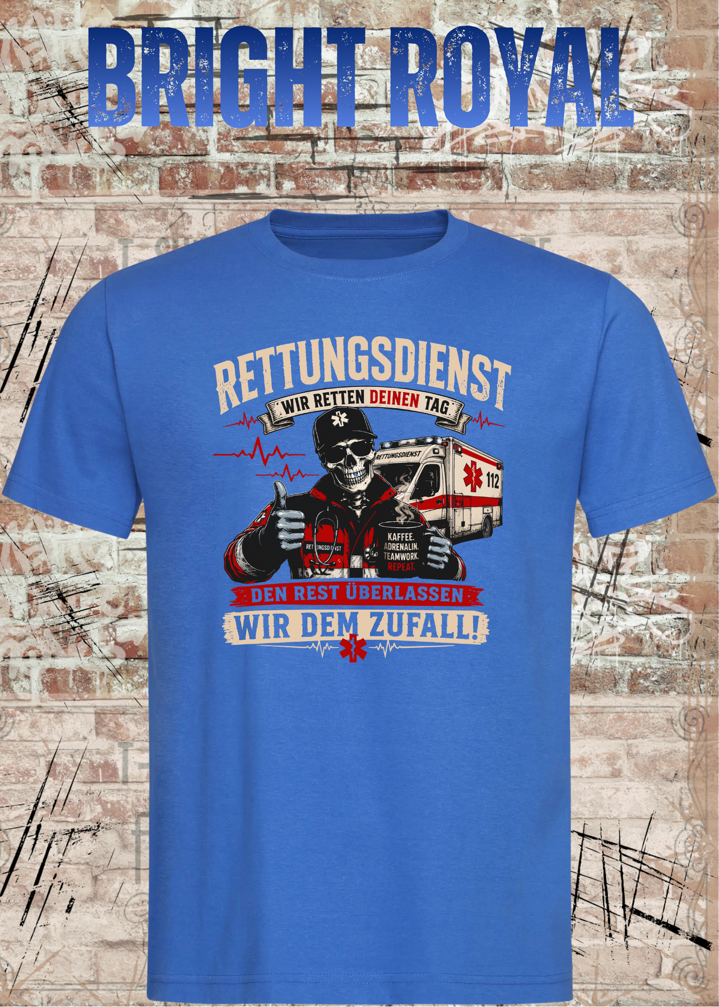 Rettungsdienst T-Shirt – Wir retten deinen Tag, den Rest überlassen wir dem Zufall – Lustiges Rettungsdienst Shirt)