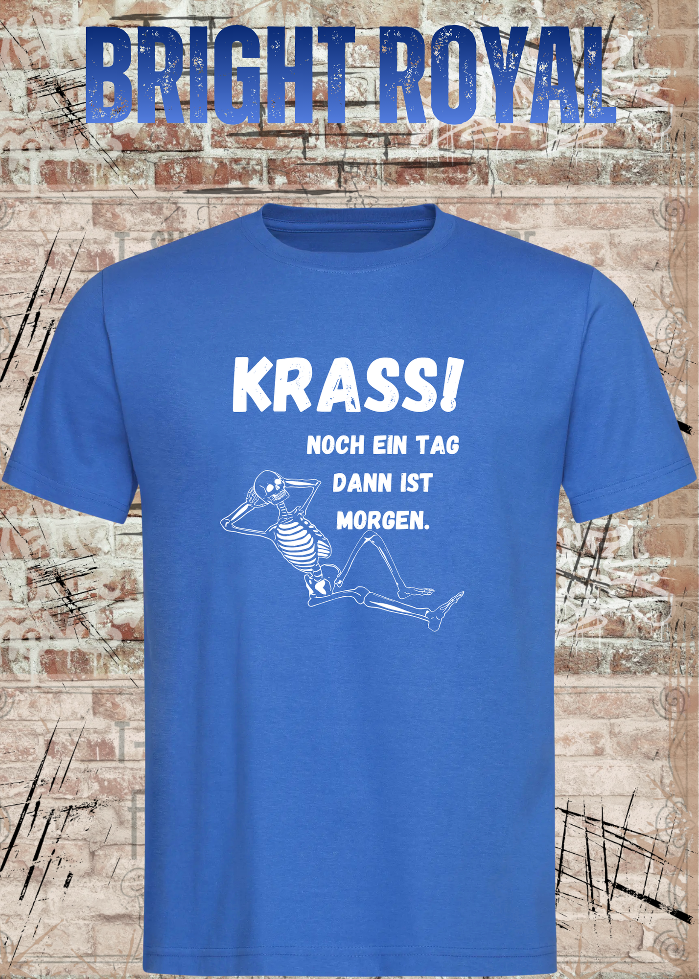 Krass! Noch ein Tag dann ist Morgen T-Shirt | Lustiges Skelett Spruchshirt Unisex