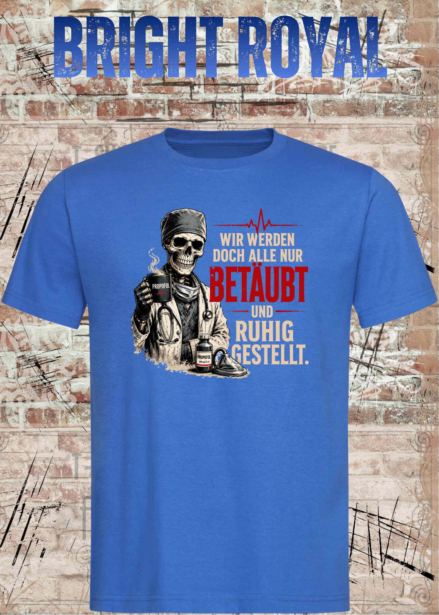Anästhesie T-Shirt – Wir werden doch alle nur betäubt und ruhig gestellt – Lustiges OP & Narkose Shirt
