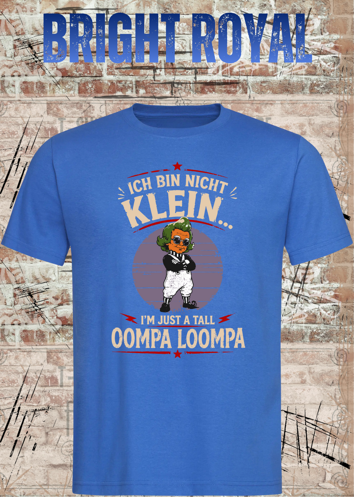 Unisex-T-Shirt „Ich bin nicht klein... I'm Just A Tall Oompa Loompa“ in Bright Royal.