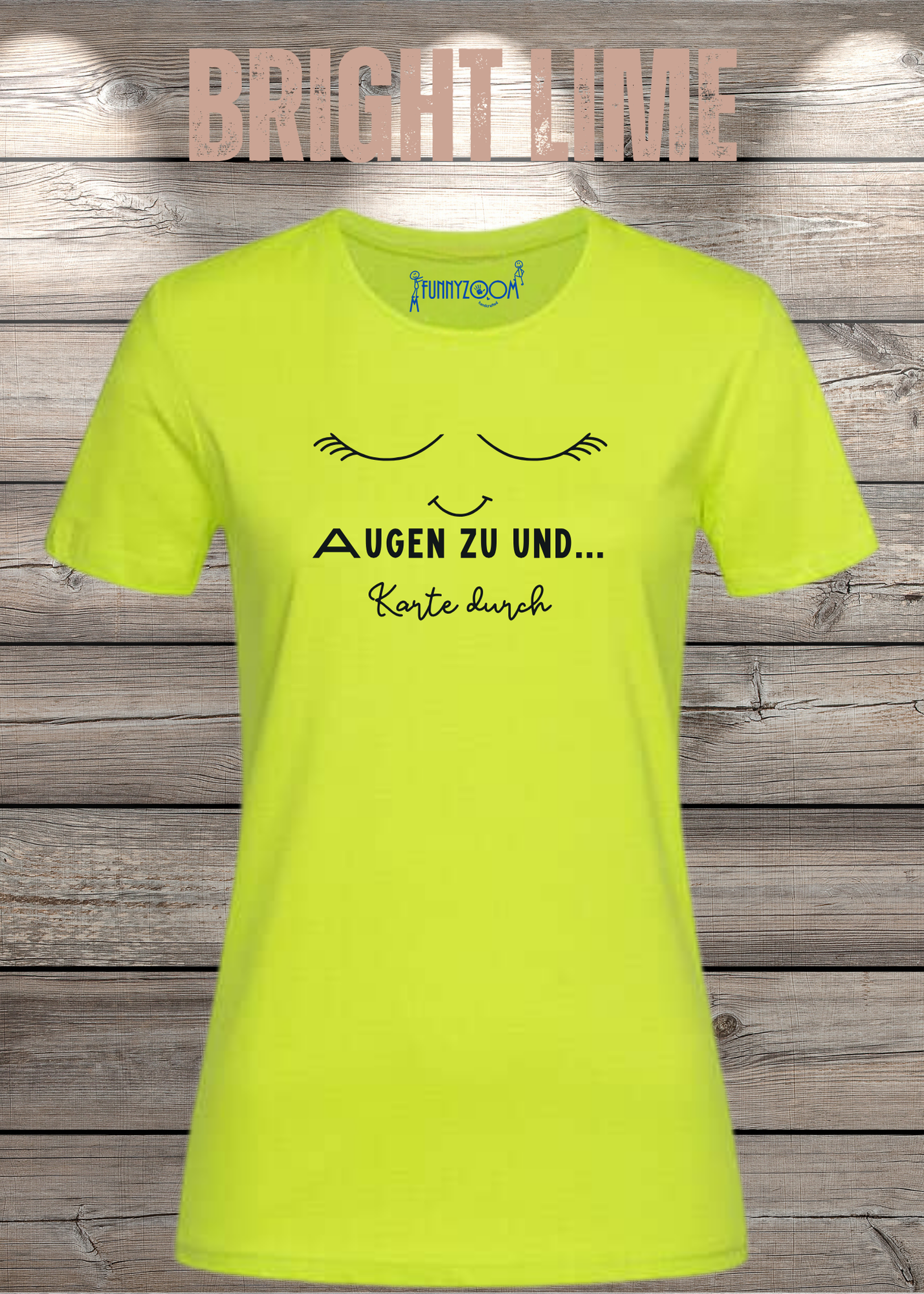 Damen T-Shirt Augen zu und Karte durch - Witzige Sprüche Geschenkidee - Lustige T-Shirts Freizeit viele Farben