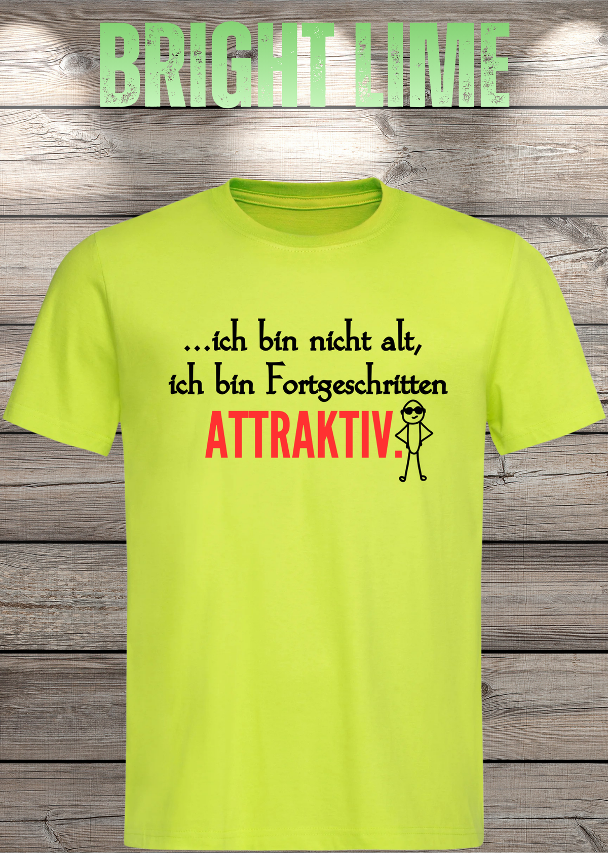 Ich bin nicht alt – ich bin fortgeschritten attraktiv! Herren T-Shirt in Bright Lime.