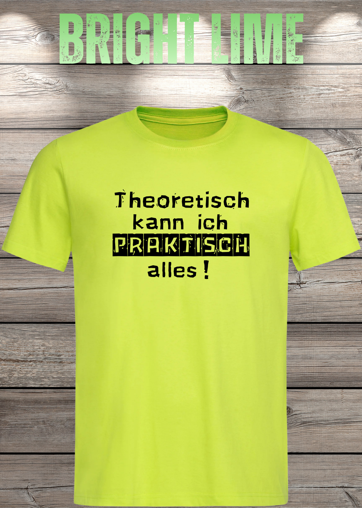 Theoretisch kann ich Praktisch alles! - Witziges Spruch T-Shirt