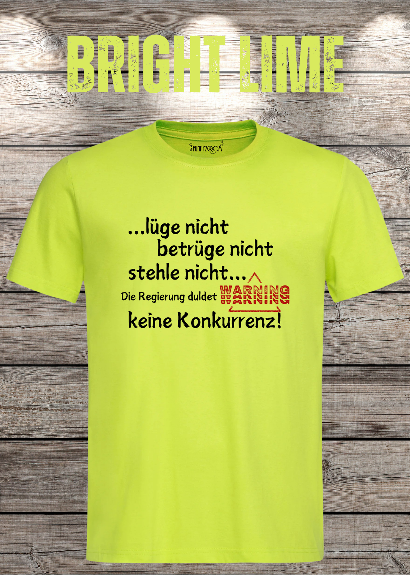 T Shirt lüge nicht, betrüge nicht, stehle nicht, die Regierung duldet keine Konkurrenz Regierung Spruch Unisex