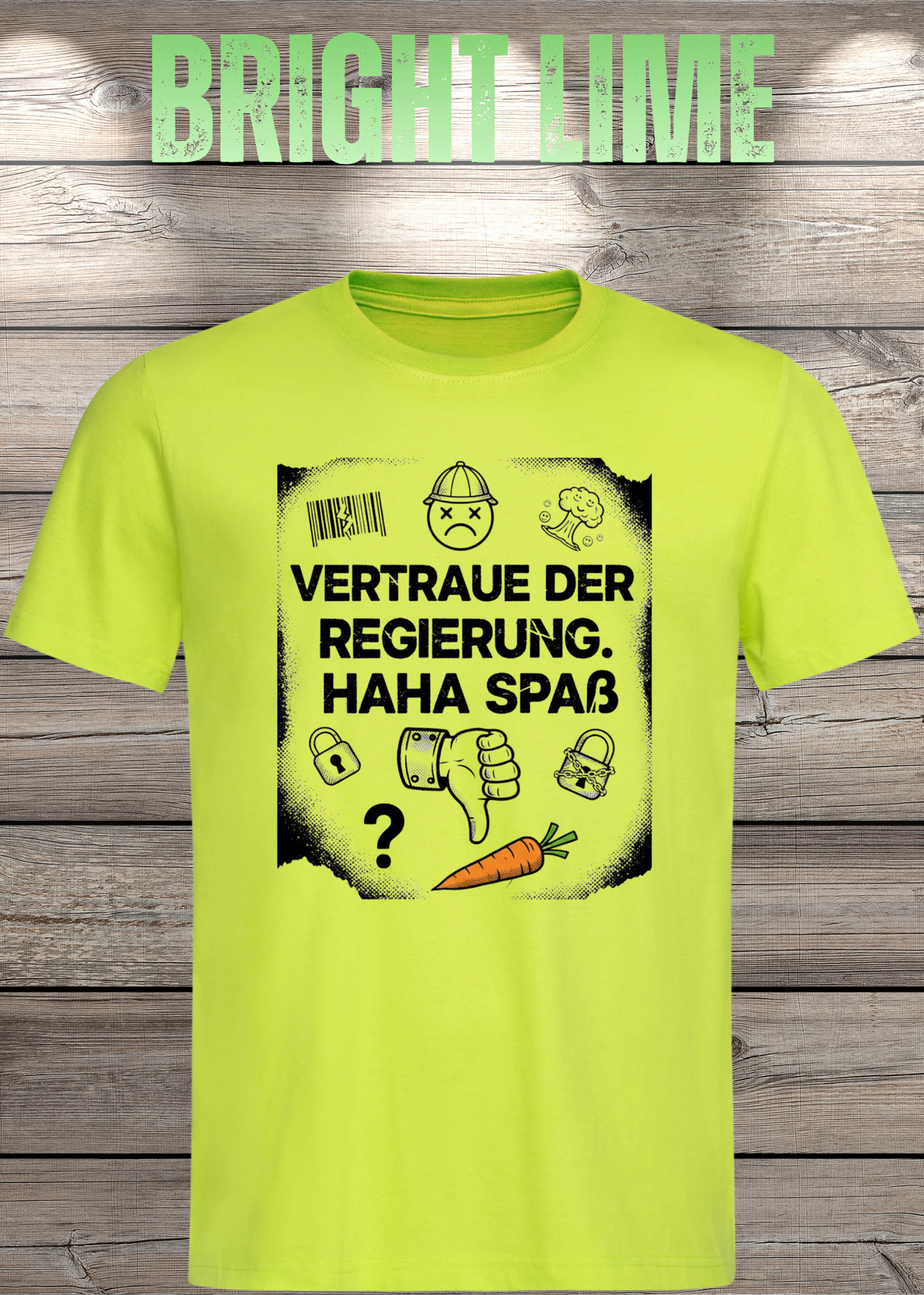 Unisex T-Shirt vertraue der Regierung. Haha Spaß!