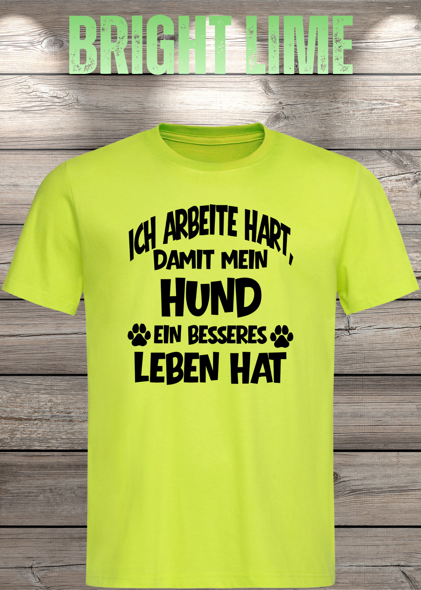 Unisex T-Shirt: Ich arbeite hart, damit mein Hund ein besseres Leben hat