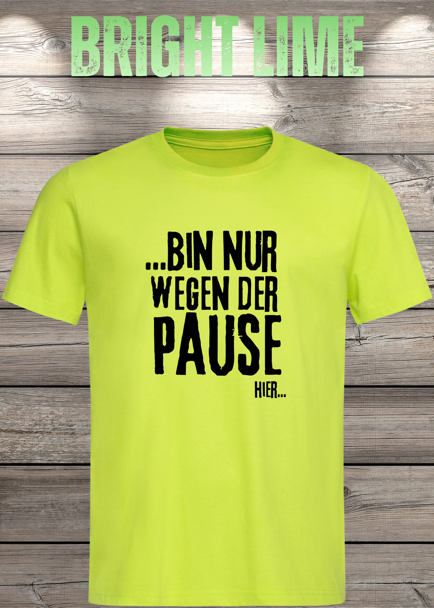 T-Shirt 'Bin nur wegen der Pause hier' - Witziges Spruch-Shirt für Pausenliebhaber