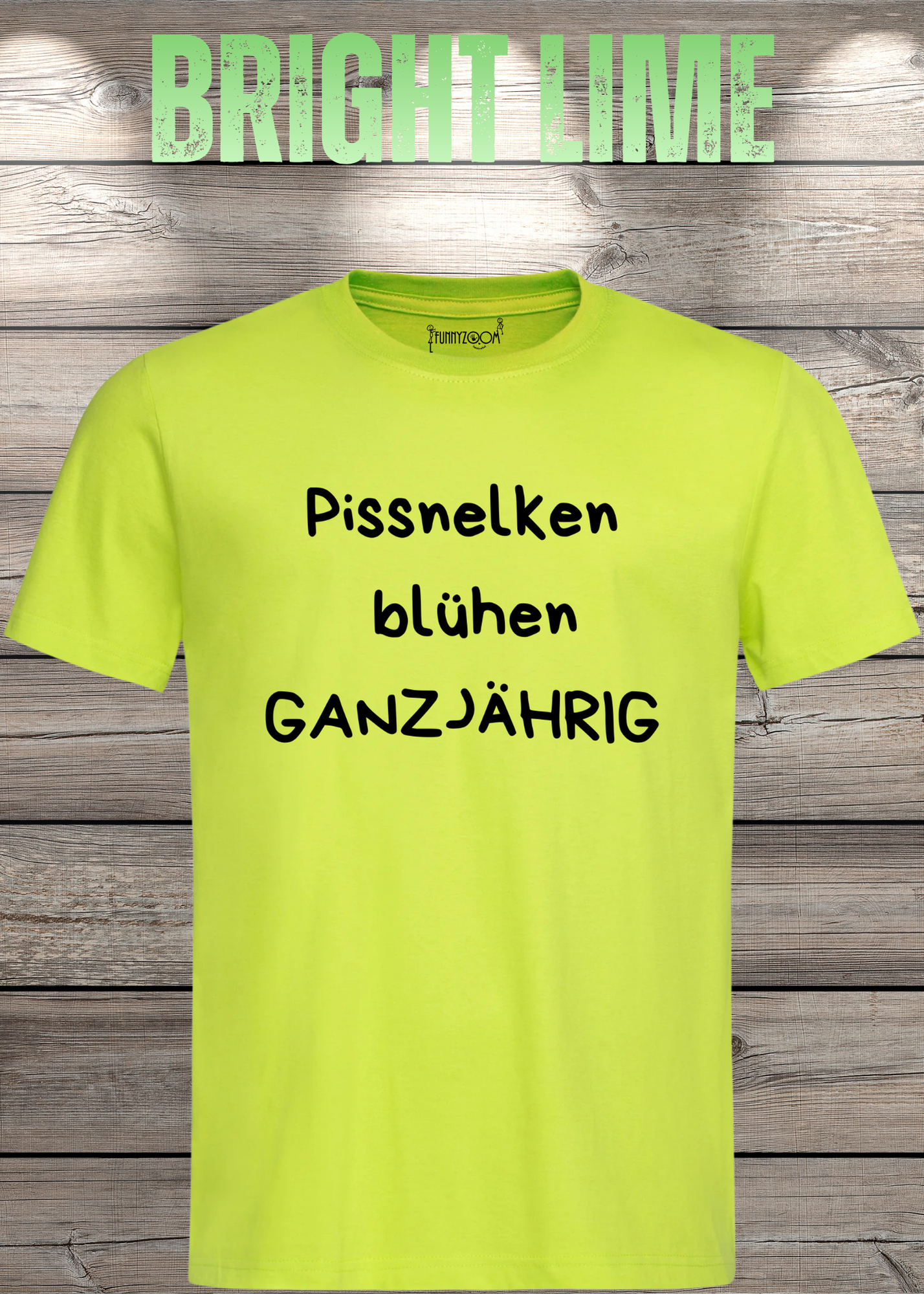 Pissnelken blühen ganzjährig T-Shirt - Lustiger Spruch Geschenk