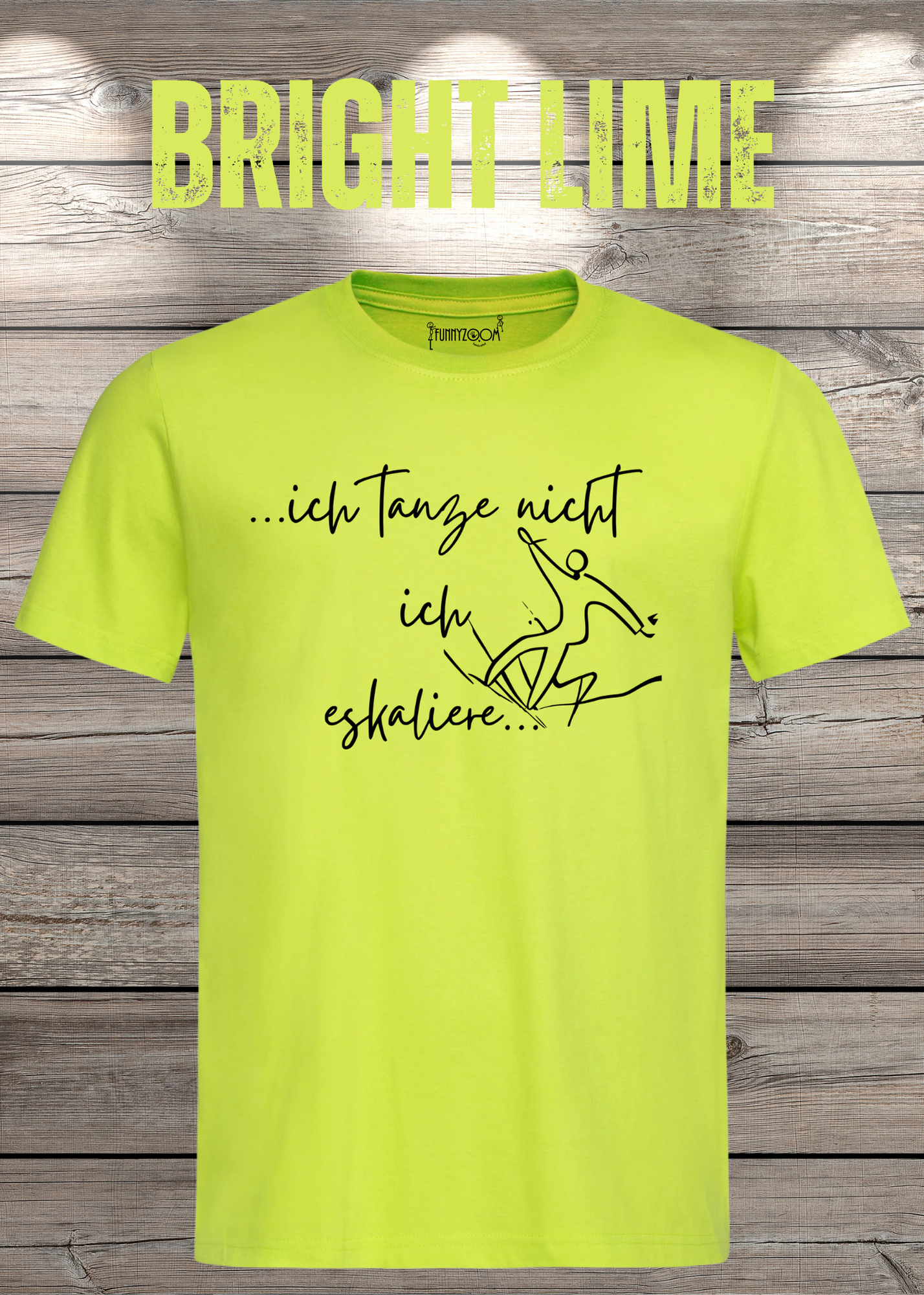 T-Shirt ich tanze nicht ich eskaliere Witziges T-Shirt mit Spruch Geschenkidee Party T-Shirt Lustiges Unisex T-Shirt