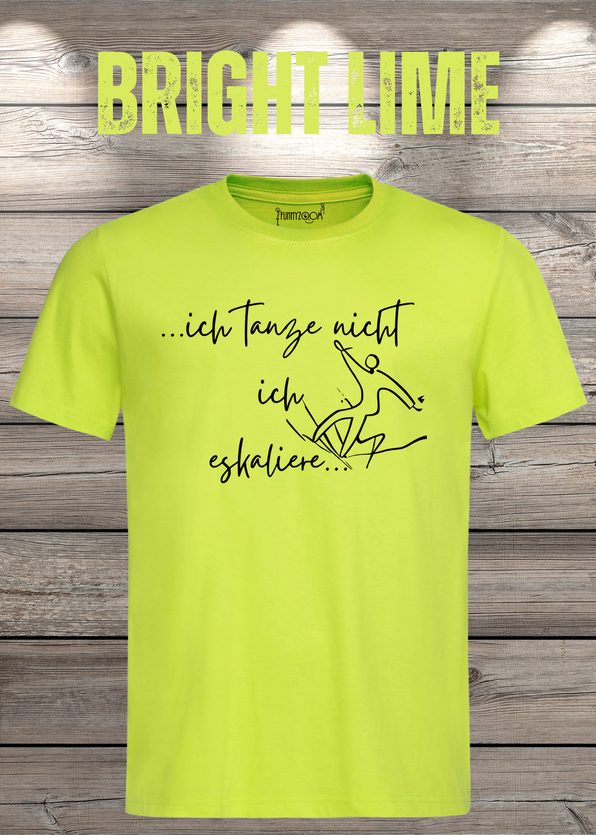 T-Shirt ich tanze nicht ich eskaliere in Bright Lime.