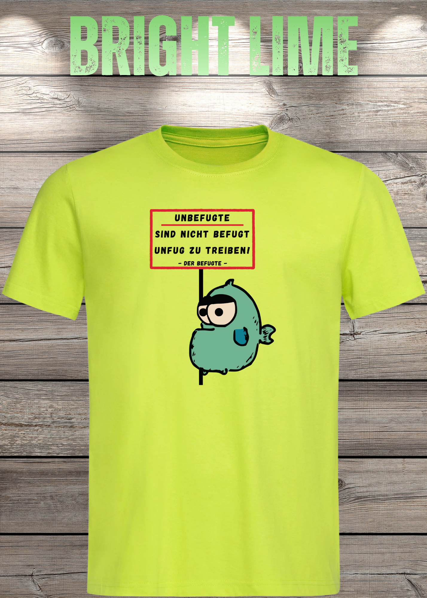 Unbefugte sind nicht befugt Unfug zu treiben - Der Befugte Unisex T-Shirt