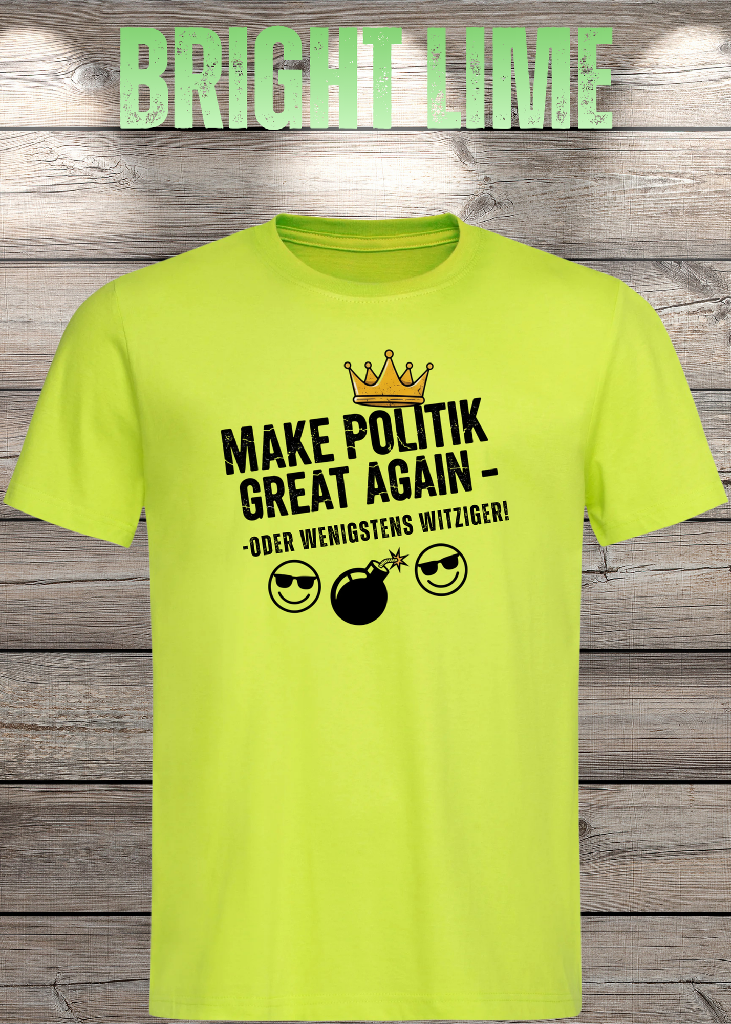 Unisex T-Shirt make politik great again oder wenigstens witziger