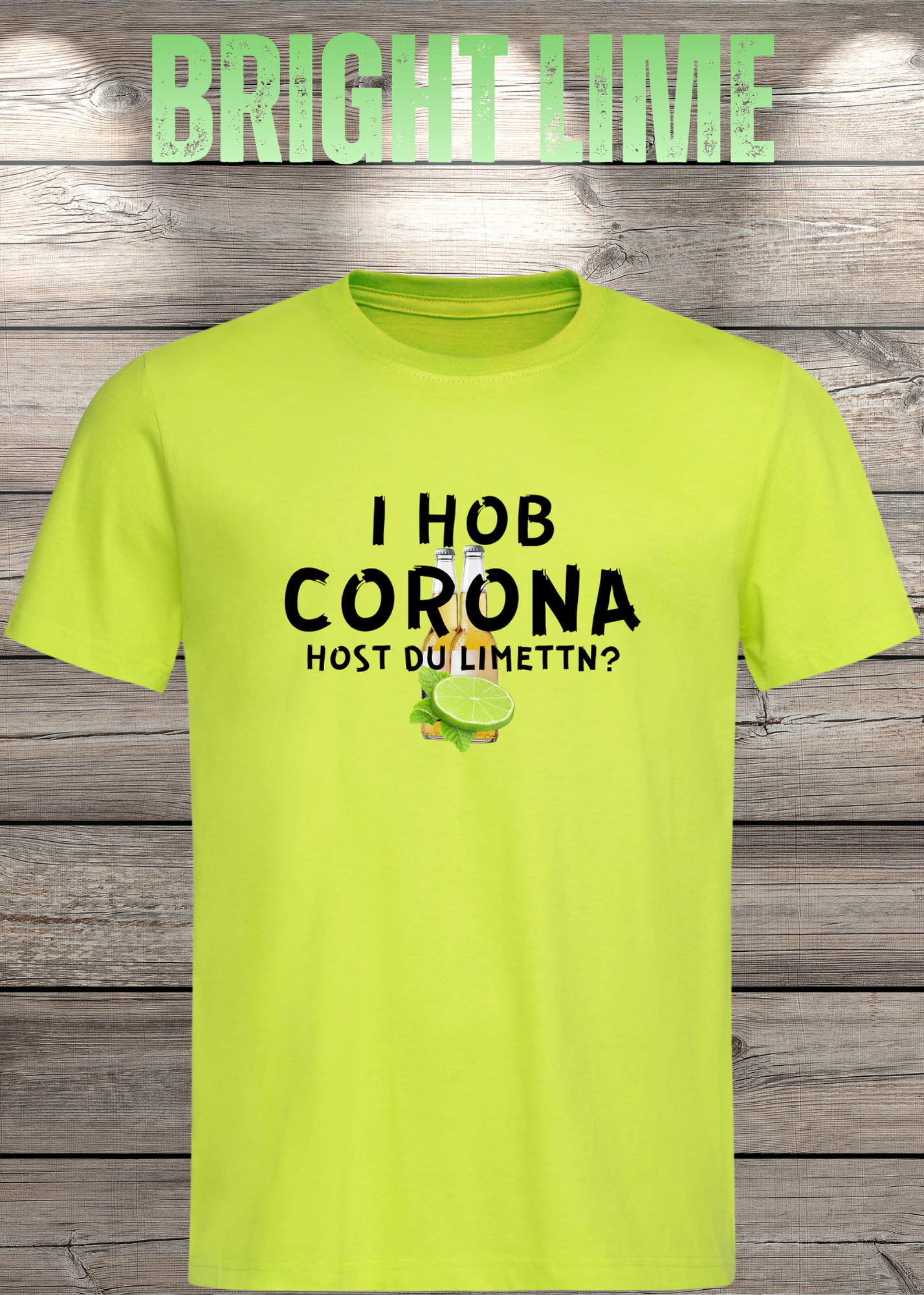 T-Shirt 'I Hob Corona host Du Limettn?' - Sarkastische Geschenkidee Unisex