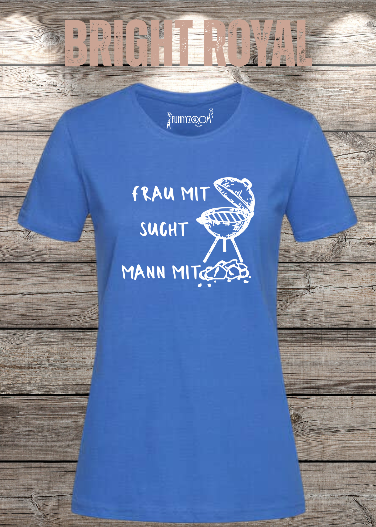 Damen T-Shirt 'Frau mit Grill sucht Mann mit Kohle' Witziges Geschenk