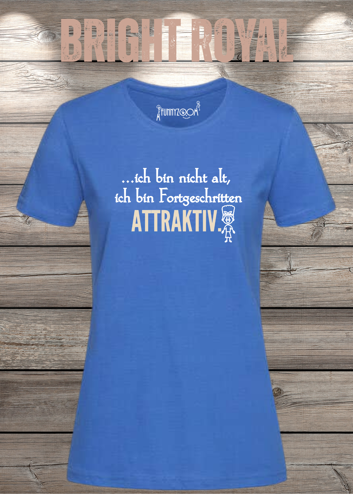 Ich bin nicht alt - ich bin fortgeschritten attraktiv! Damen T-Shirt