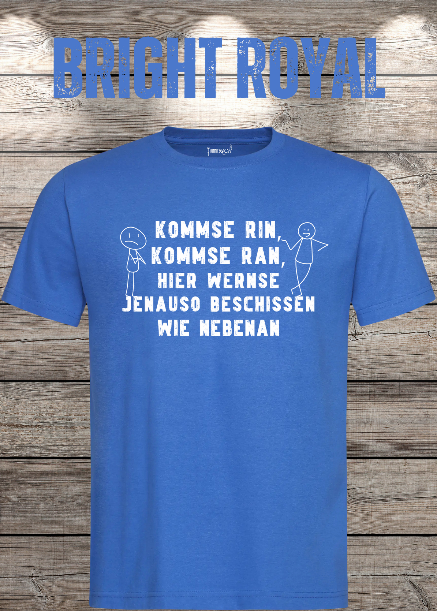 T-Shirt kommse rin kommse ran hier wernse jenauso beschissen wie nebenan Witziger Spruch Geschenkidee Freizeit T-Shirt Unisex