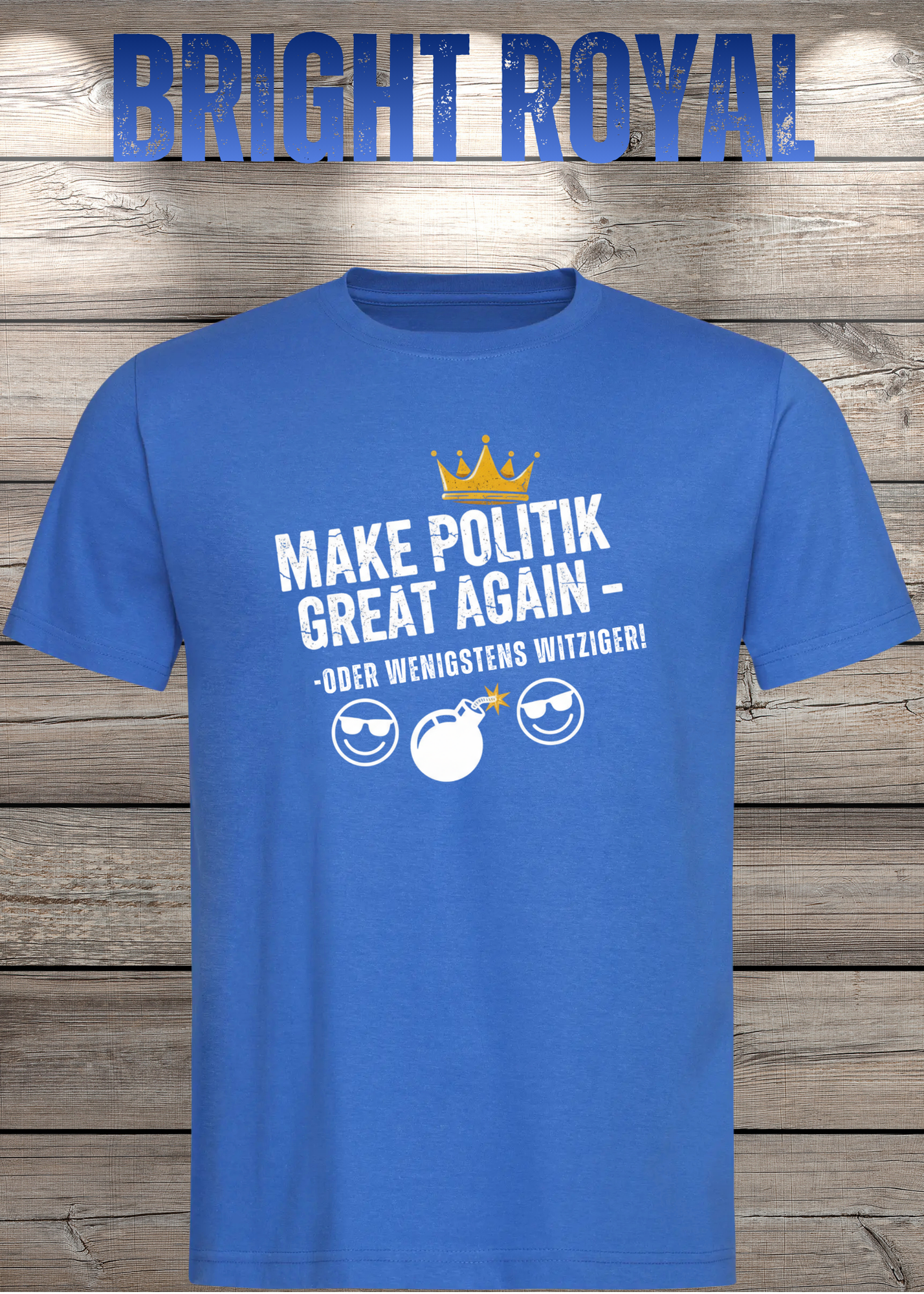Unisex T-Shirt make politik great again oder wenigstens witziger