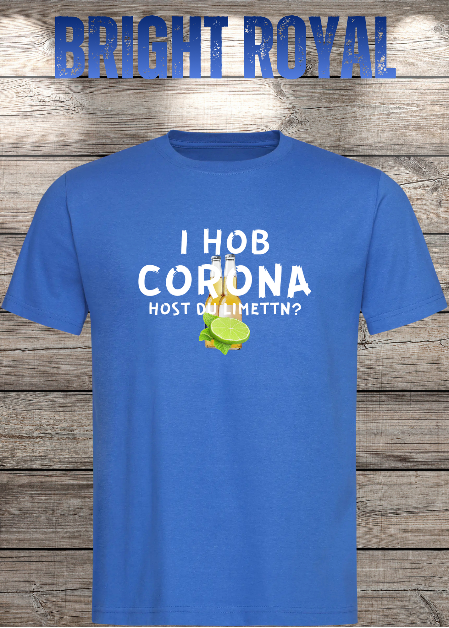 T-Shirt 'I Hob Corona host Du Limettn?' - Sarkastische Geschenkidee Unisex