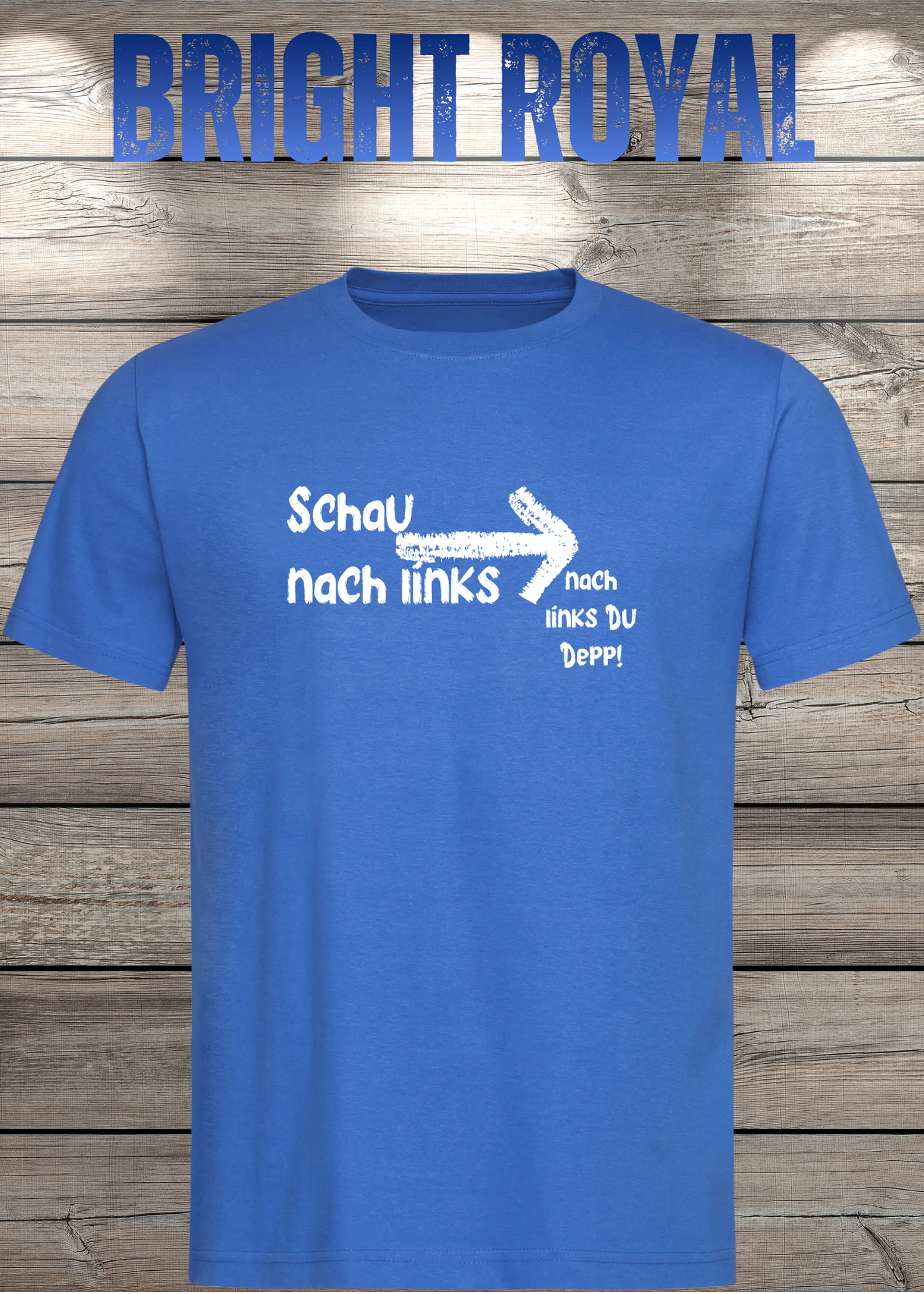 T-Shirt 'Schau nach links, nach links du Depp' - Witziges Spruch-Shirt für Geduldige