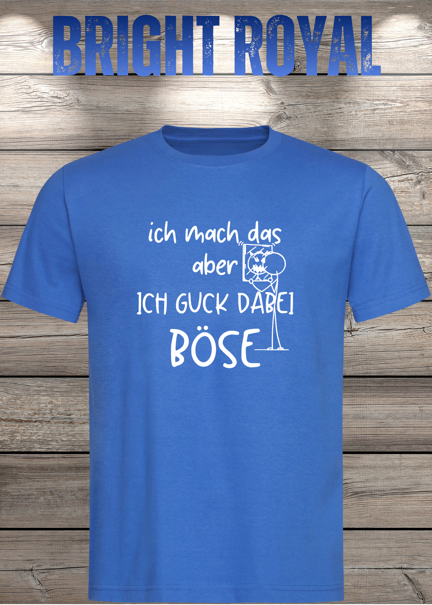 T-Shirt 'Ich mach das aber ich guck dabei böse' - Witziges Spruch-Shirt für Unwillige
