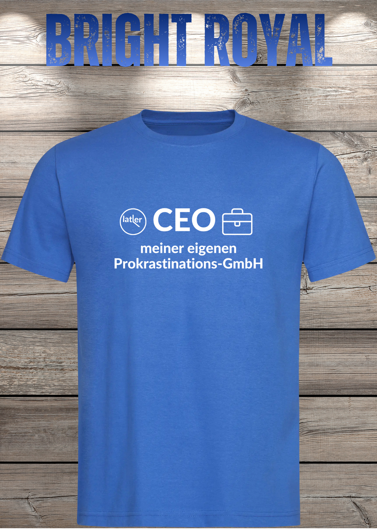 Unisex T-Shirt: CEO meiner eigenen Prokrastinations GmbH