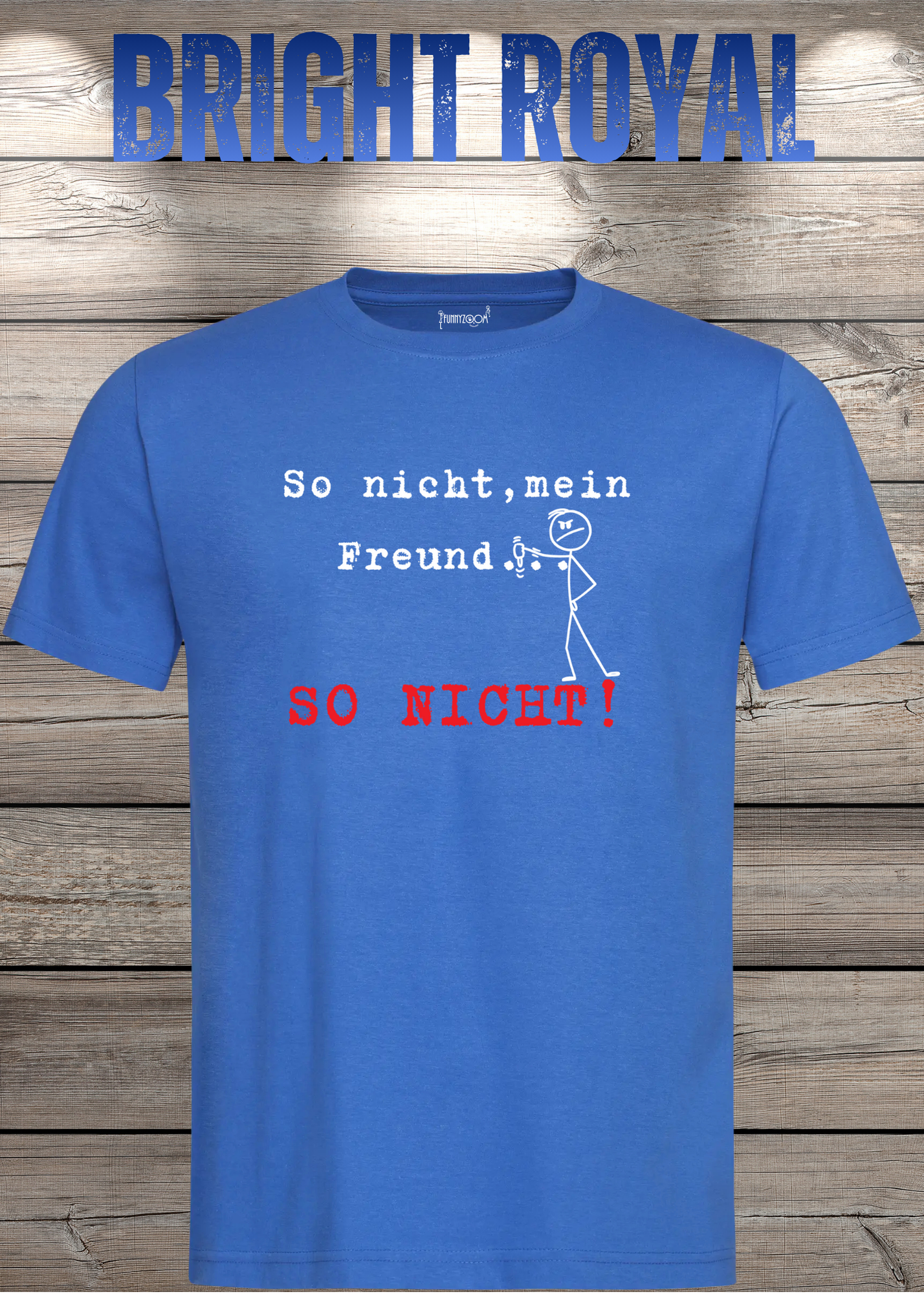So nicht mein Freund so nicht T-Shirt - Witziges Statement Shirt - Lustige Geschenkidee - Unisex