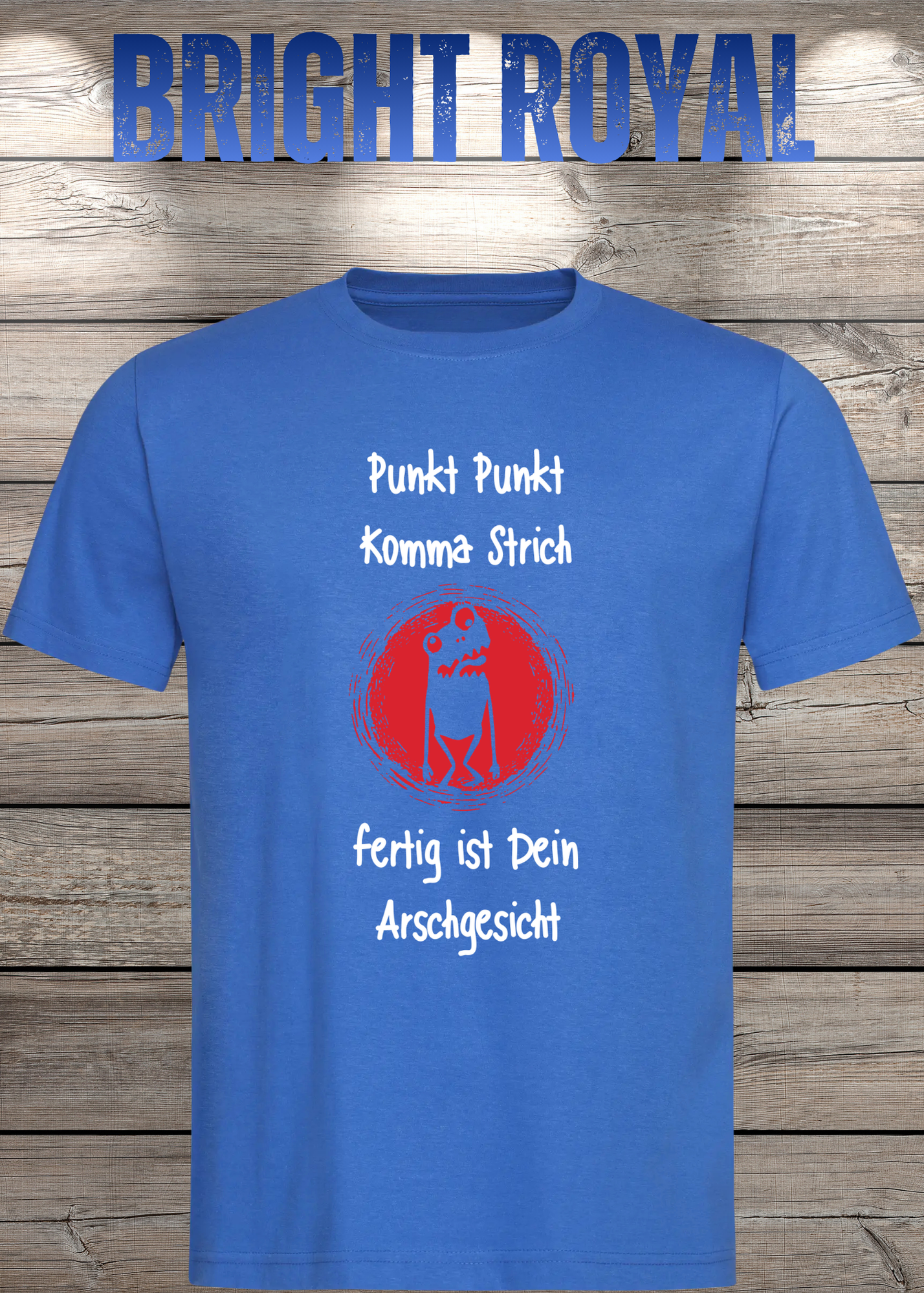 Unisex T-Shirt Punkt Punkt Komma Strich fertig ist Dein Arschgesicht