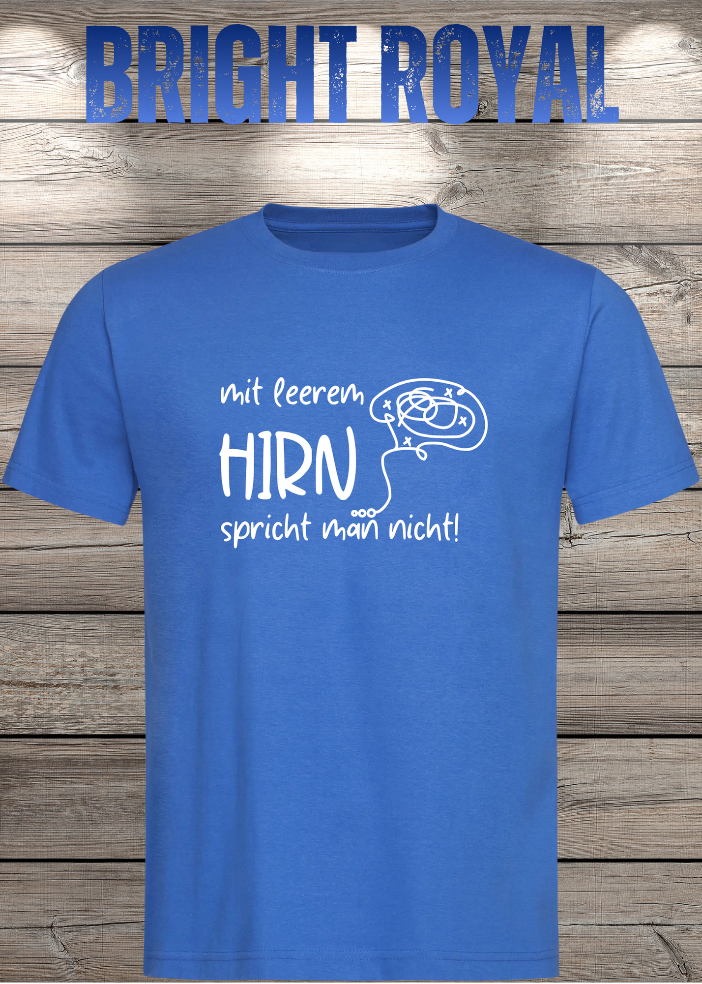 Mit leerem Hirn spricht man nicht! - Witziges Spruch T-Shirt