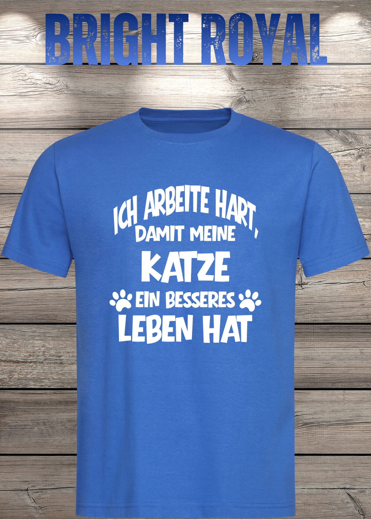 Unisex T-Shirt: Ich arbeite hart, damit meine Katze ein besseres Leben hat