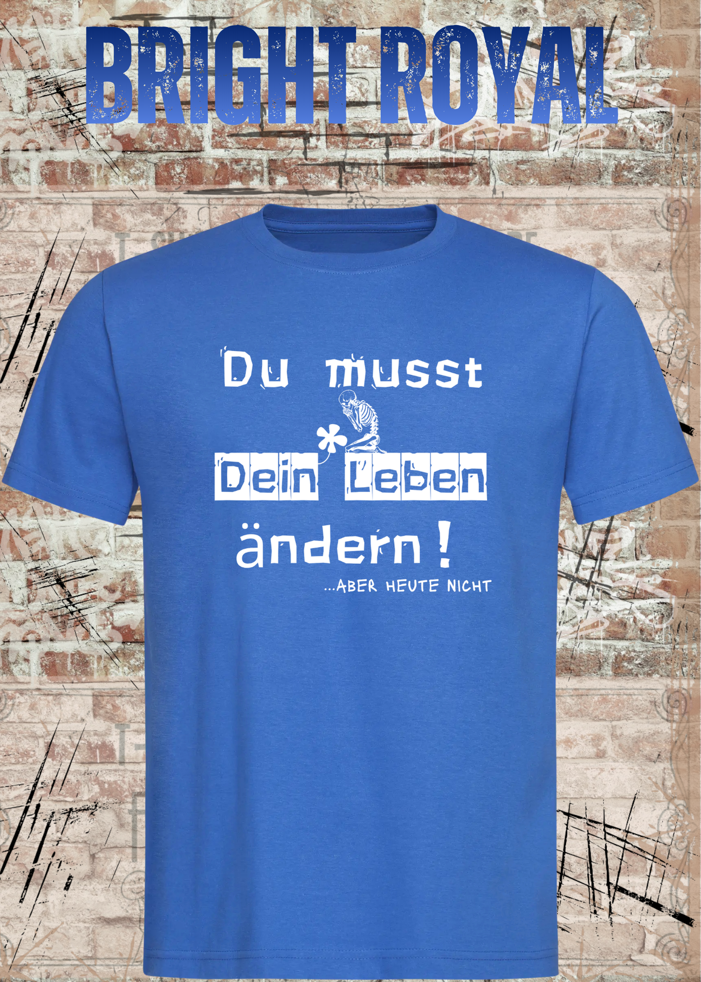 Du musst dein Leben ändern Shirt – …aber heute nicht Lustiges Statement T-Shirt