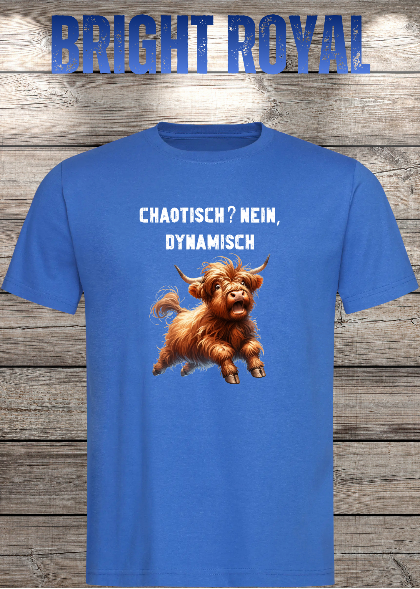 Highland Kuh Unisex T-Shirt - Chaotisch? Nein Dynamisch!