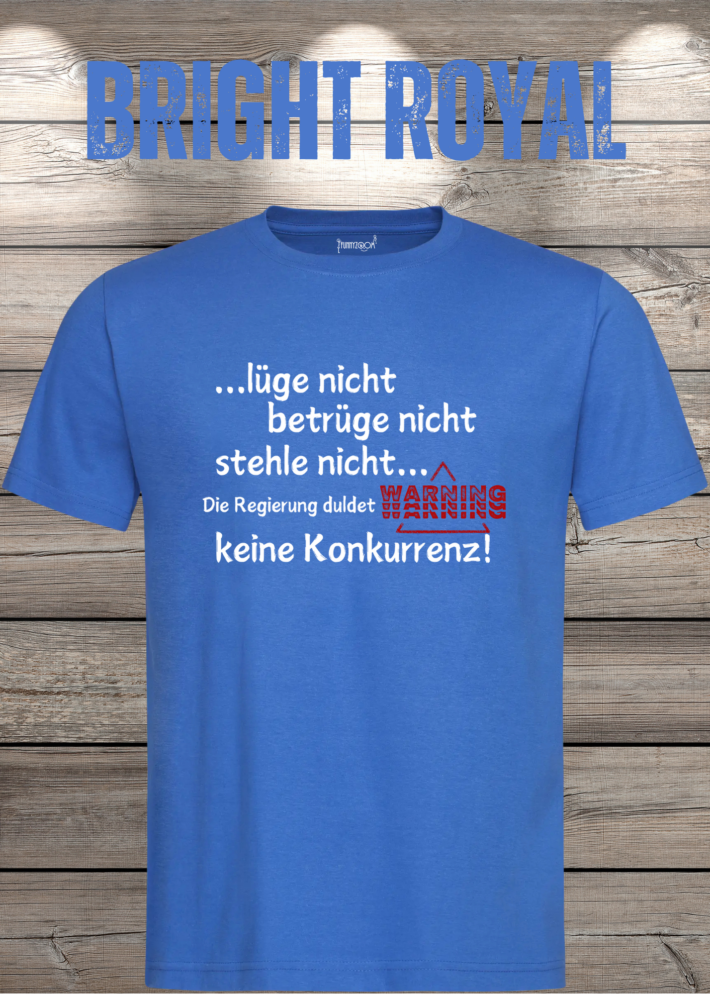 T Shirt lüge nicht, betrüge nicht, stehle nicht, die Regierung duldet keine Konkurrenz Regierung Spruch Unisex