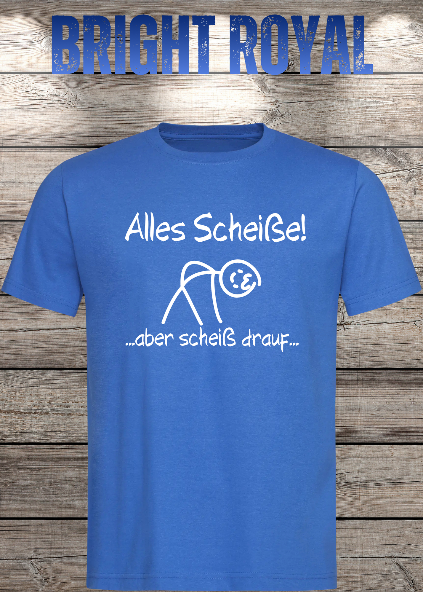 Alles Scheiße, aber scheiß drauf! - Witziges Spruch T-Shirt Unisex