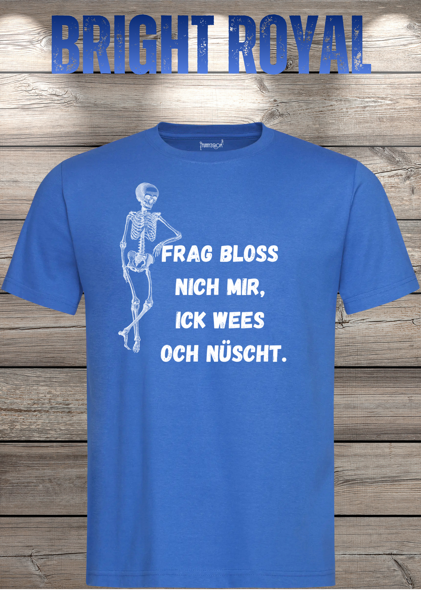 Frag bloss nich mir ick wees och nüscht T-Shirt - Berliner Spruch Unisex