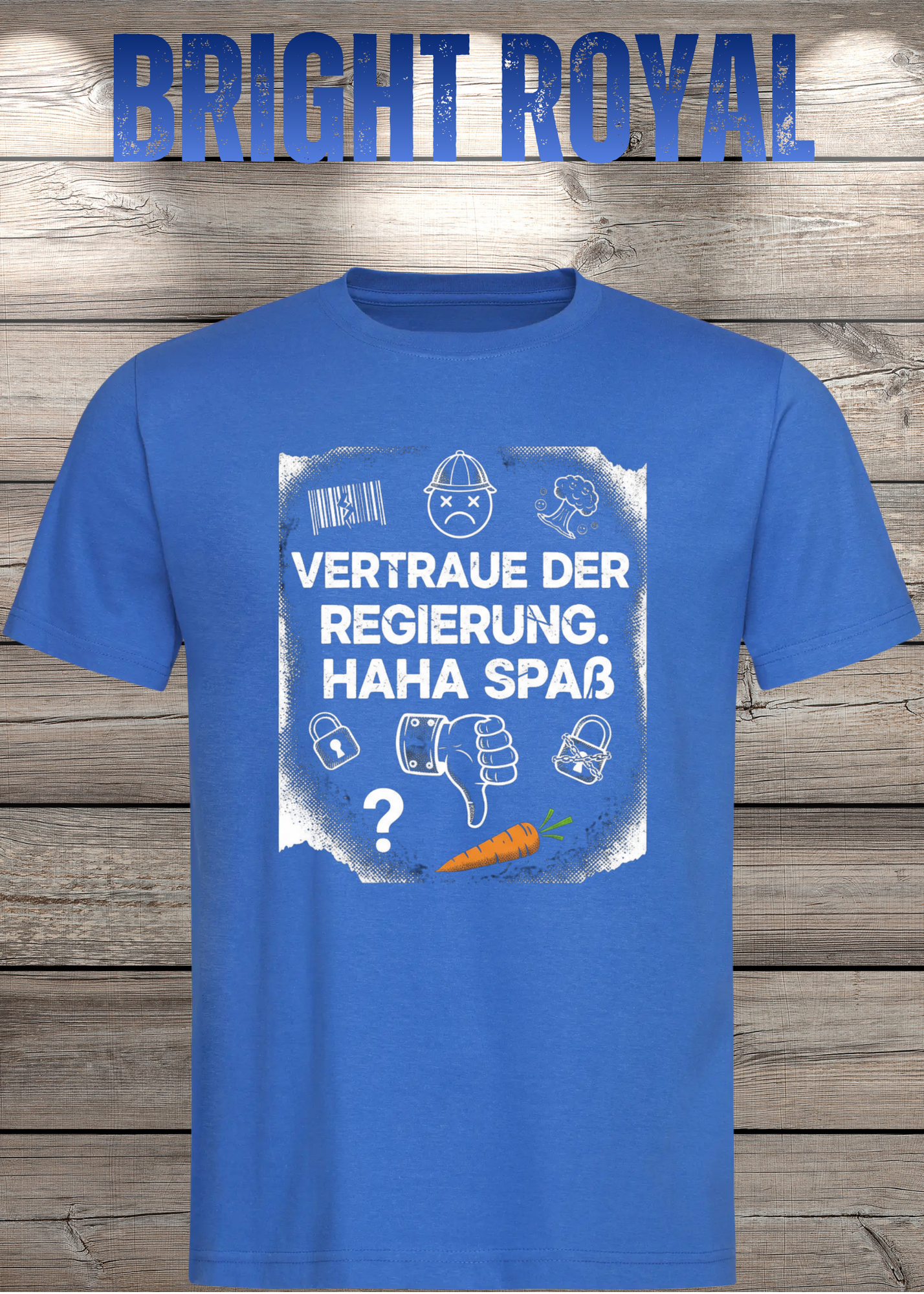 Unisex T-Shirt vertraue der Regierung. Haha Spaß!