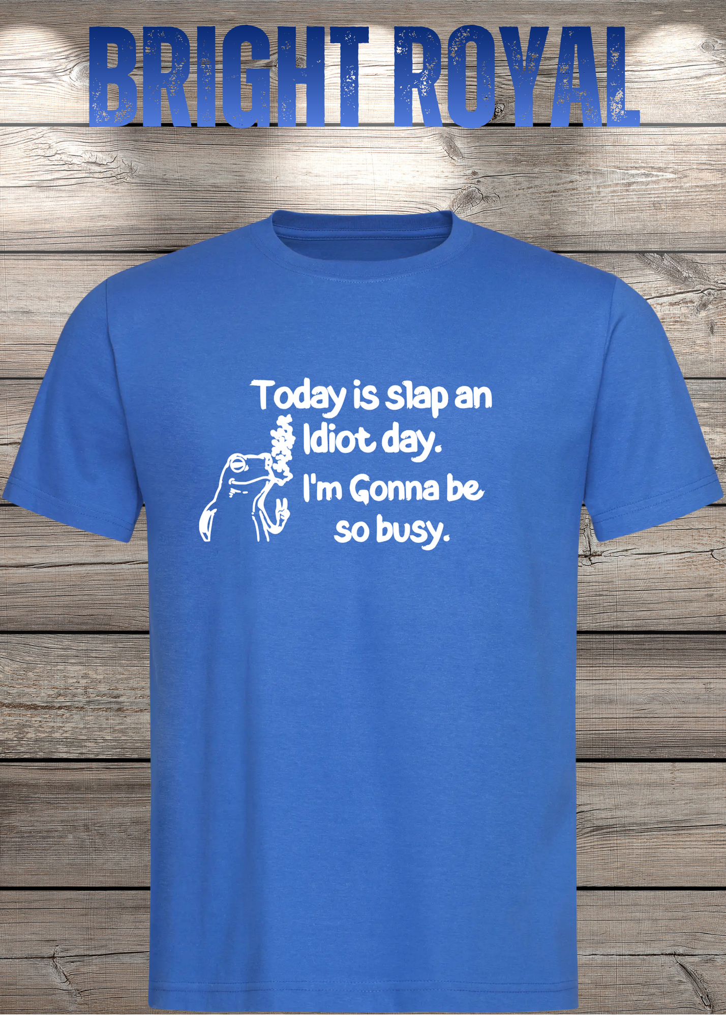 T-Shirt Today is Slap an Idiot Day I'm Gonna Be So Busy - Geschenkidee Geburtstag Statement