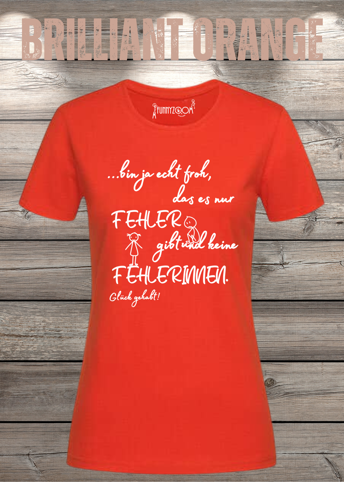 Damen T-Shirt 'Ich bin froh das es nur Fehler gibt und keine Fehlerinnen - Glück gehabt!'