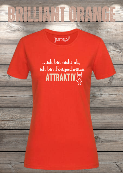 Ich bin nicht alt – ich bin fortgeschritten attraktiv! Damen T-Shirt in Brilliant Orange.