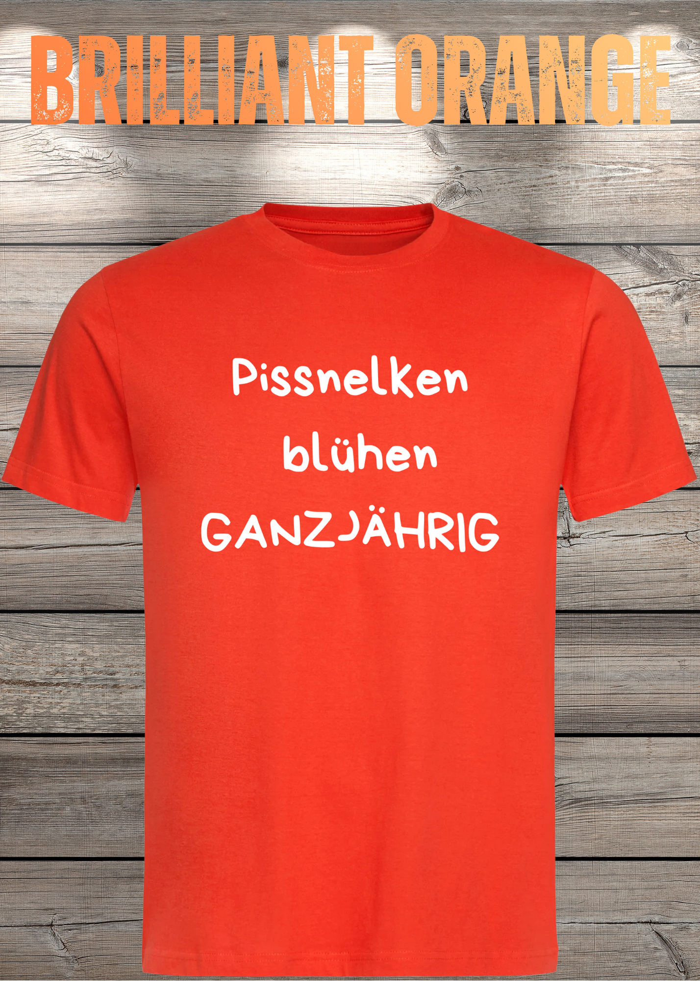 Pissnelken blühen ganzjährig T-Shirt - Lustiger Spruch Geschenk