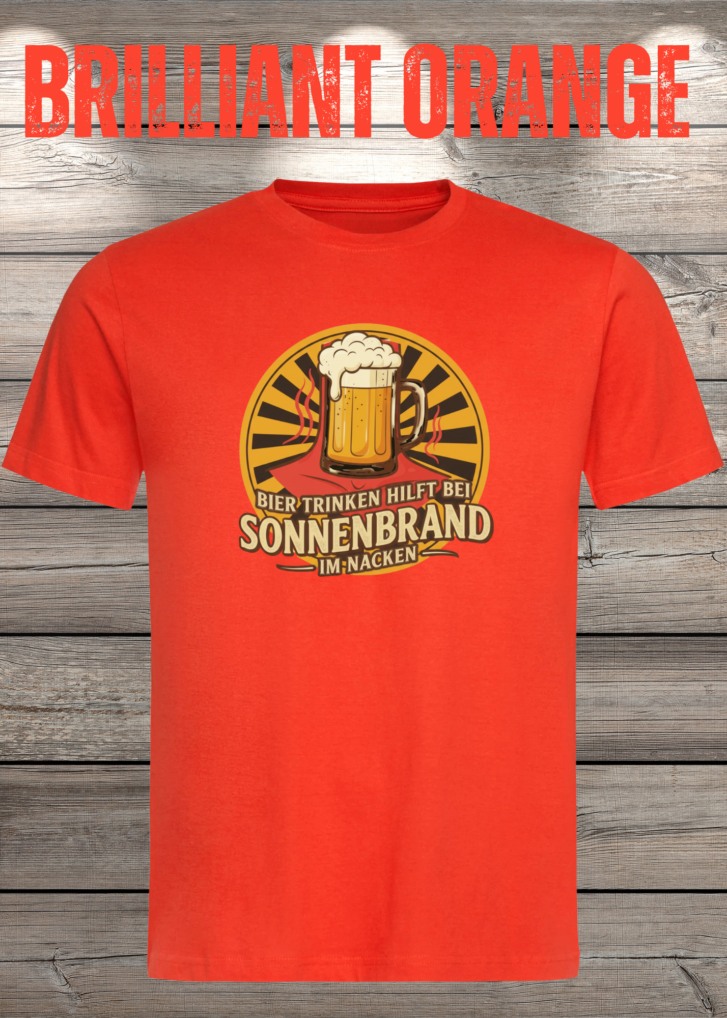 Brilliant Orange T Shirt Bier Trinken hilft bei Sonnenbrand im Nacken