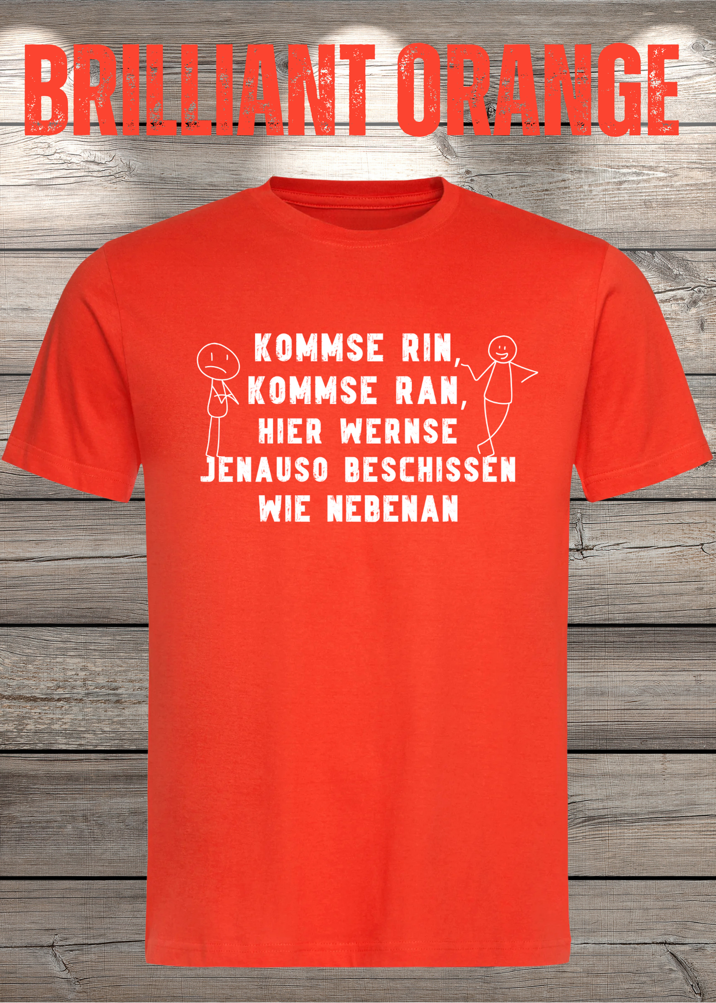 T-Shirt kommse rin kommse ran hier wernse jenauso beschissen wie nebenan Witziger Spruch Geschenkidee Freizeit T-Shirt Unisex